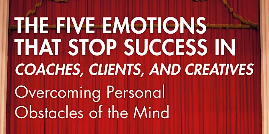 It’s Out! The Five Emotions that Stop Success…come help us celebrate!